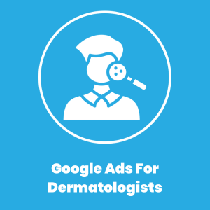 Google Ads For Dermatologists